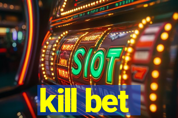 kill bet